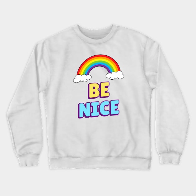 Be Nice Crewneck Sweatshirt by MIRO-07